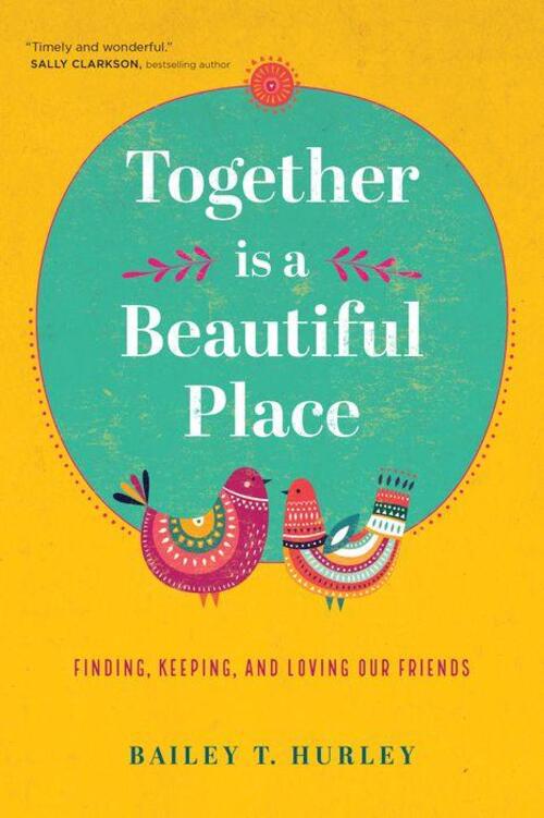Together Is a Beautiful Place by Bailey T. Hurley
