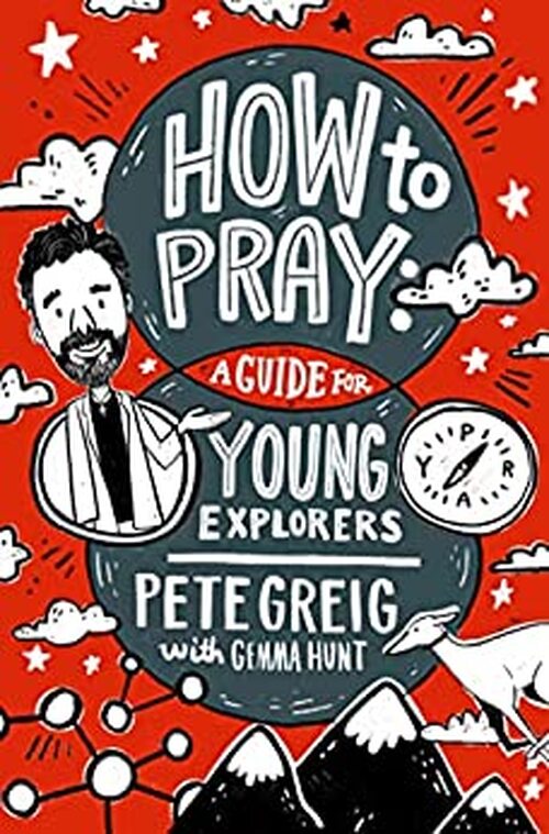 How to Pray by Pete Greig