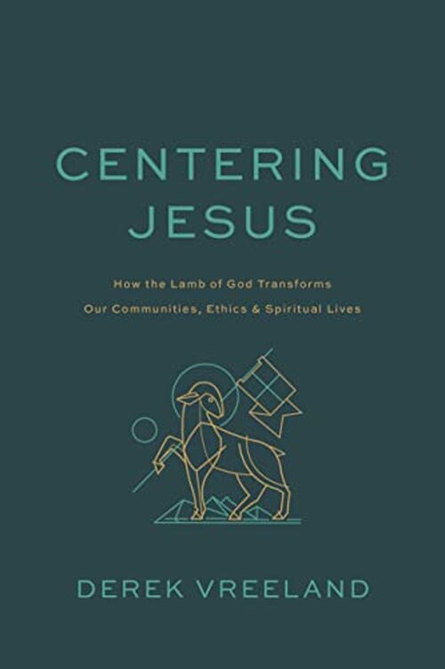 Centering Jesus by Derek Vreeland