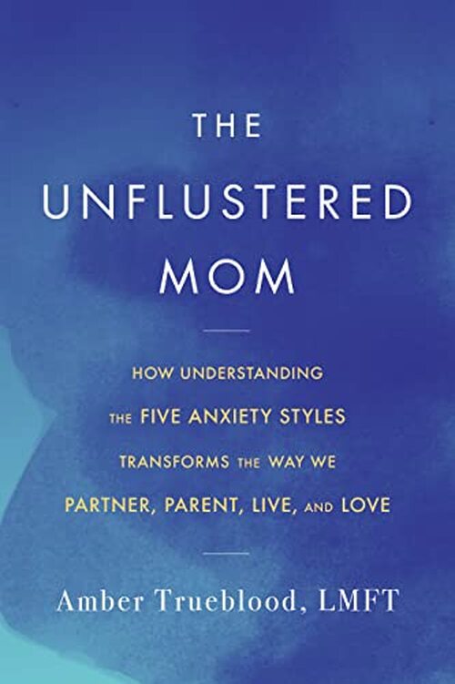 The Unflustered Mom by Amber Trueblood
