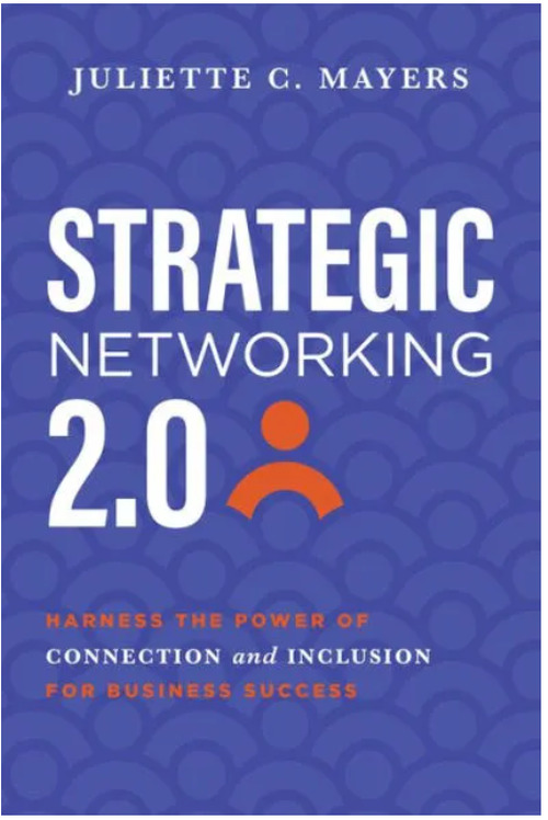 Strategic Networking 2.0 by Juliette C. Mayers