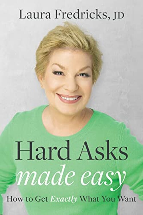 Hard Asks Made Easy by Laura Fredricks Jd