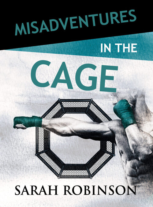 Misadventures in the Cage by Sarah Robinson