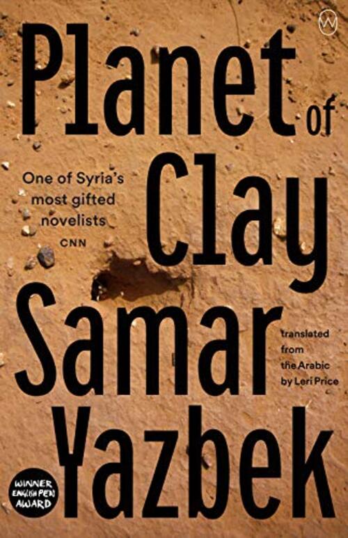 Planet of Clay by Samar Yazbek