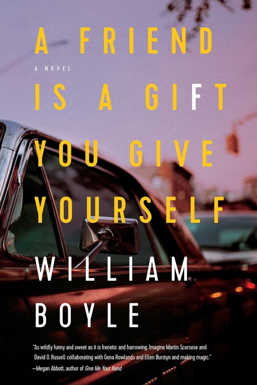 A Friend Is a Gift You Give Yourself by William Boyle