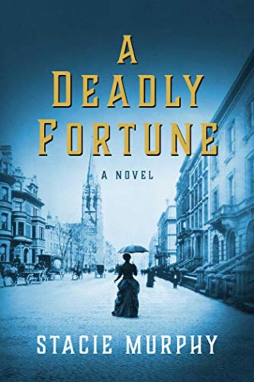 A Deadly Fortune by Stacie Murphy