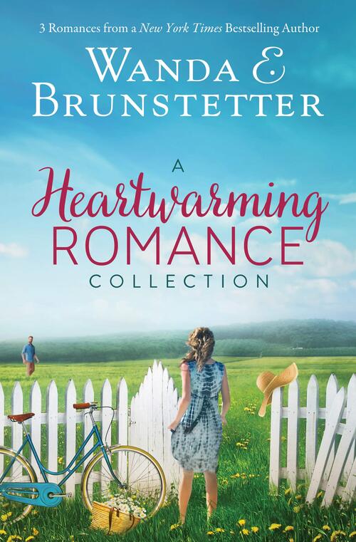 A Heartwarming Romance Collection by Wanda E. Brunstetter