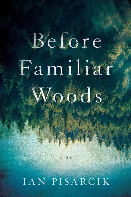 Before Familiar Woods by Ian Pisarcik