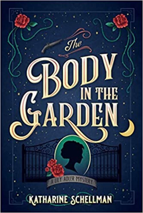 The Body in the Garden by Katharine Schellman