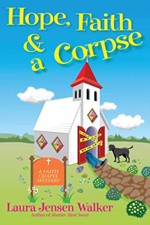 Hope, Faith, and a Corpse by Laura Jensen Walker