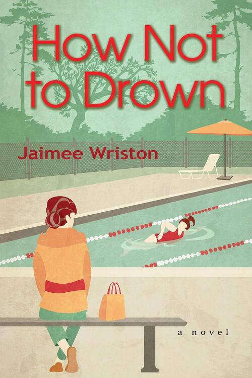 How Not to Drown by Jaimee Wriston