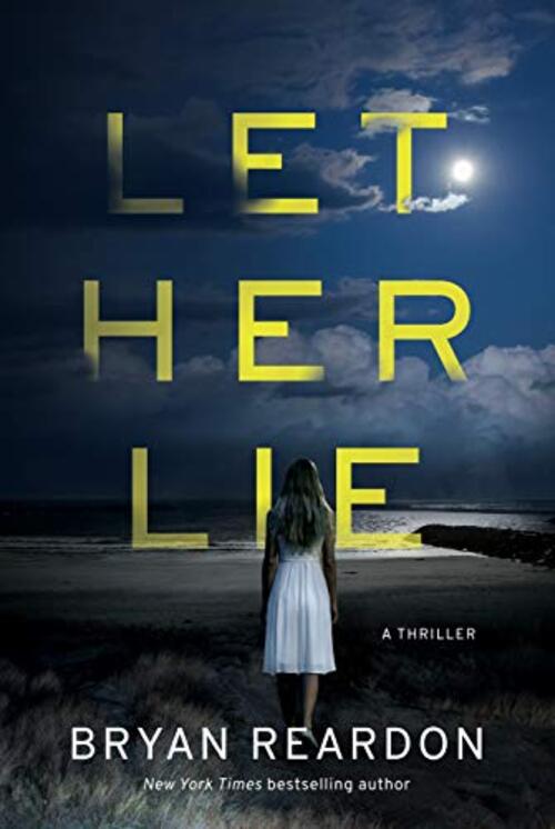 LET HER LIE by Bryan Reardon