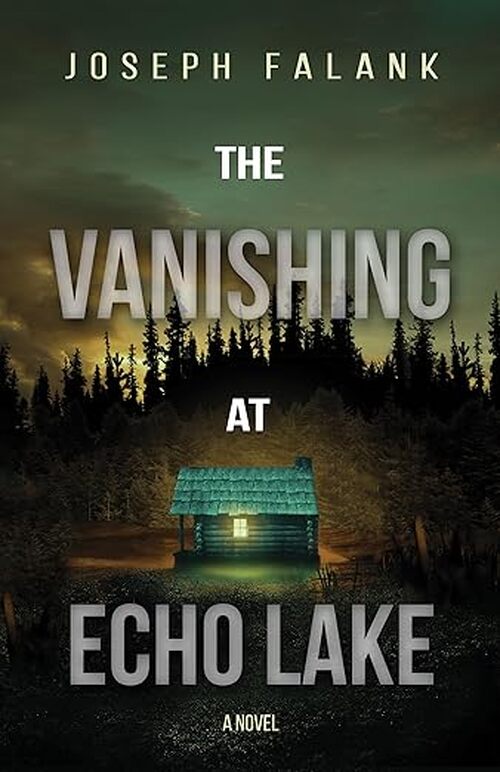 The Vanishing at Echo Lake by Joseph Falank