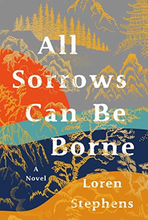All Sorrows Can Be Borne by Loren Stephens