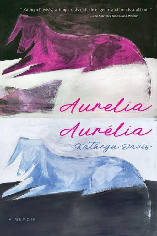 Aurelia, Aurélia by Kathryn Davis