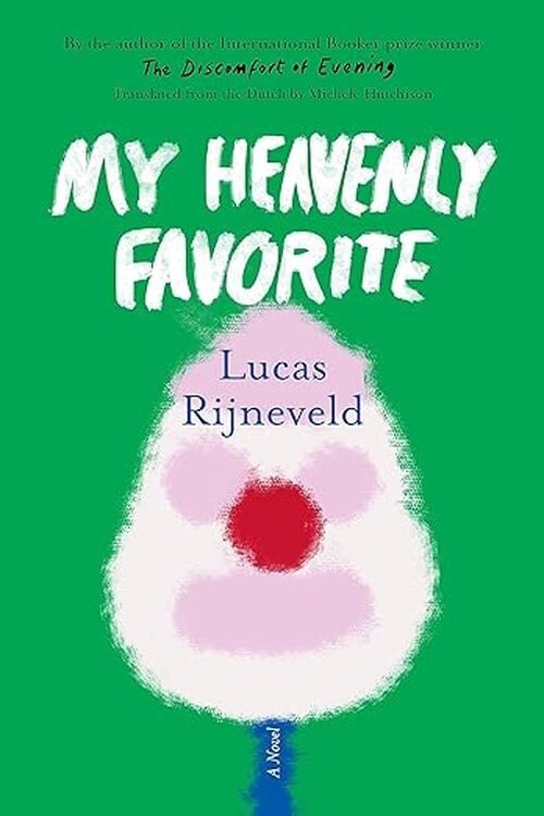 My Heavenly Favorite by Lucas Rijneveld
