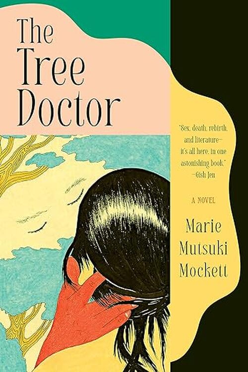 The Tree Doctor by Marie Mutsuki Mockett