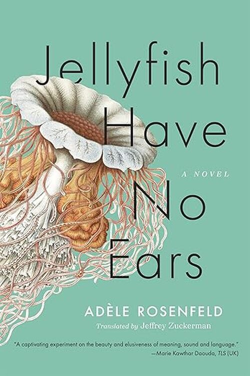Jellyfish Have No Ears by Adle Rosenfeld
