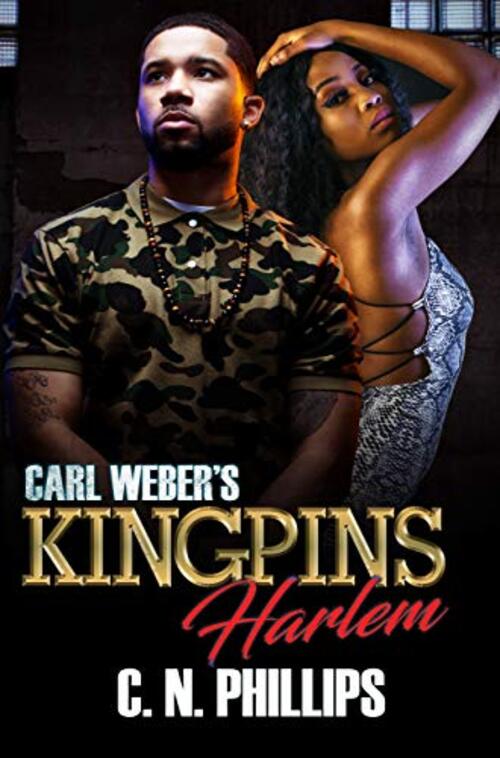 Carl Weber's Kingpins: Harlem by C.N. Phillips