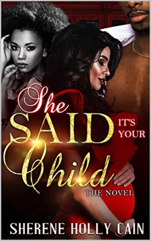 She Said It's Your Child by Sherene Holly Cain