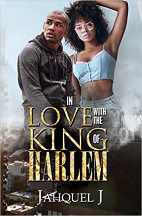 In Love with the King of Harlem by Jahquel J