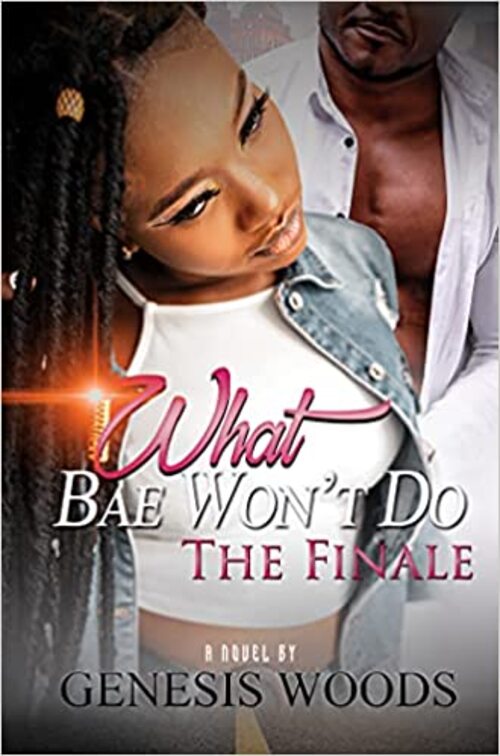 What Bae Won't Do: The Finale by Genesis Woods