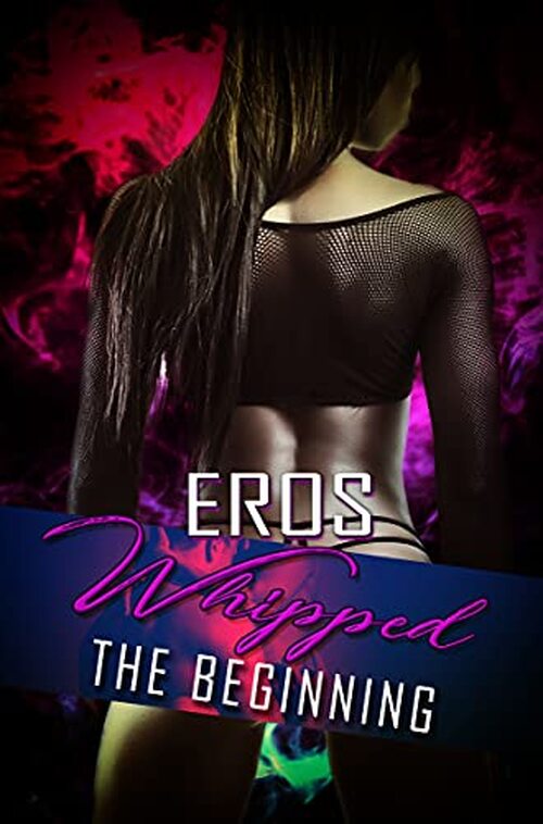 Whipped by  Eros