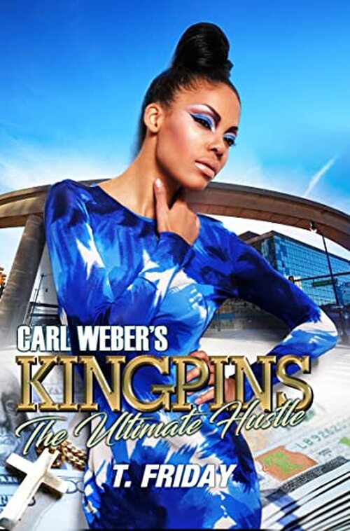 Carl Weber's Kingpins: The Ultimate Hustle by T. Friday