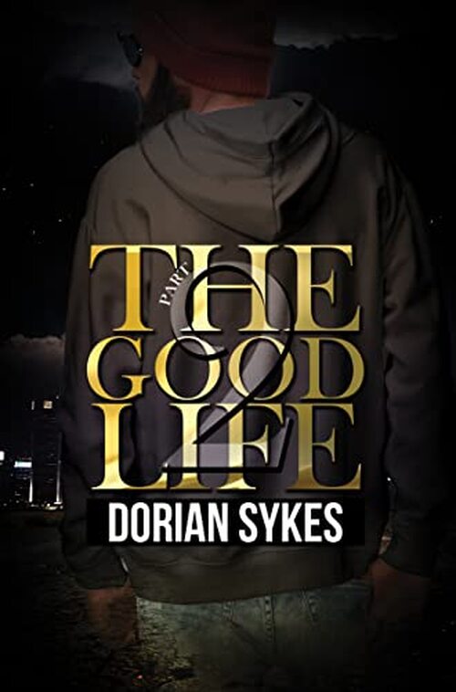 The Good Life Part 2 by Dorian Sykes