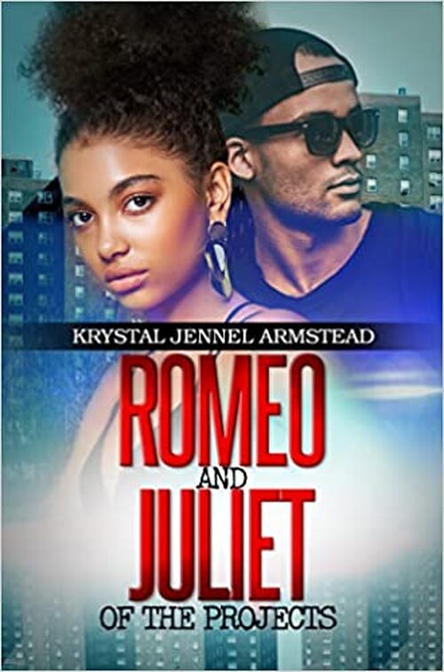 Romeo and Juliet of the Projects by Krystal Armstead