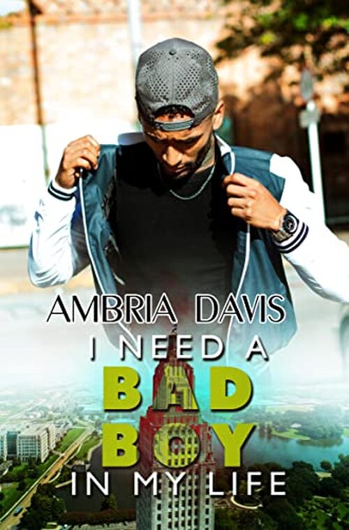 I Need a Bad Boy in My Life by Ambria Davis