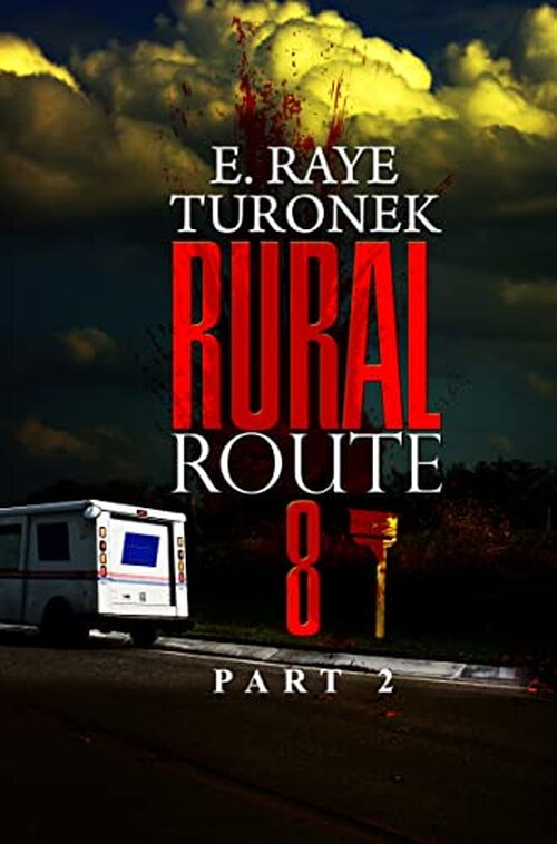 Rural Route 8 Part 2 by E. Raye Turonek