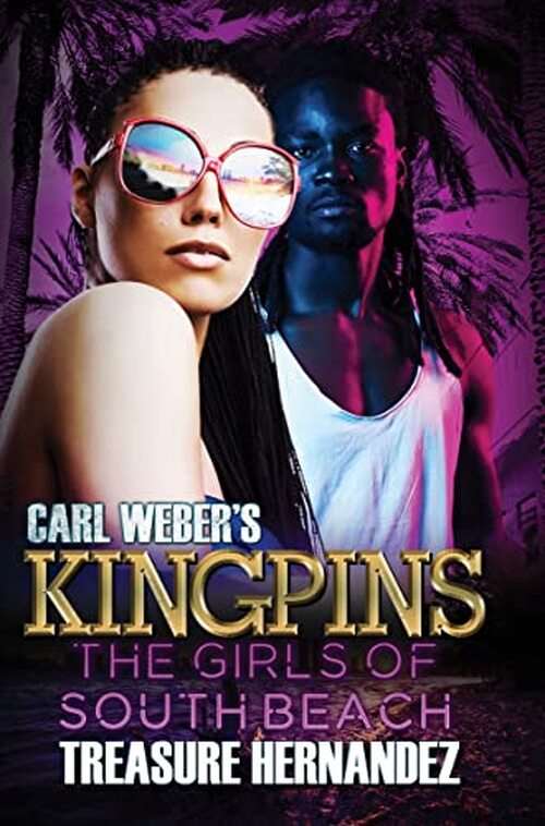 Carl Weber's Kingpins: The Girls of South Beach by Treasure Hernandez