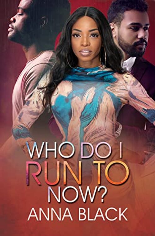 Who Do I Run To Now? by Anna Black
