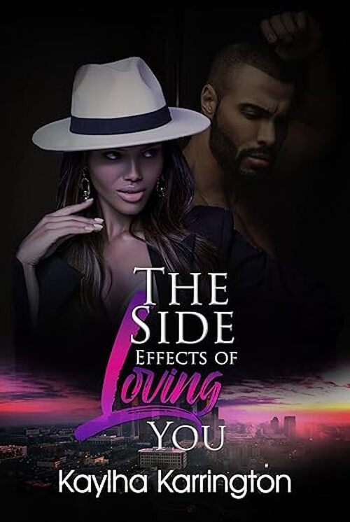 The Side Effects of Loving You by Kaylha Karrington