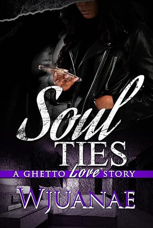 Soul Ties by Wjuanae .