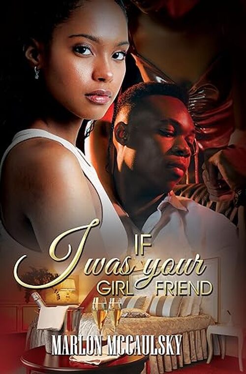 If I Was Your Girlfriend by Marlon McCaulsky