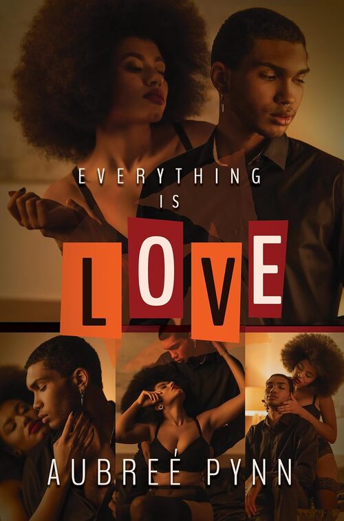 Everything is Love by Aubre Pynn