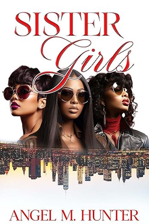 Sister Girls by Angel M. Hunter