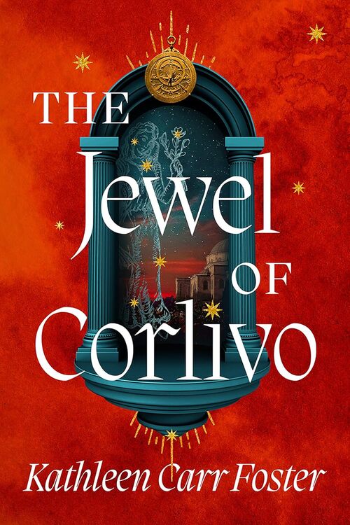 The Jewel of Corlivo by Kathleen Carr Foster