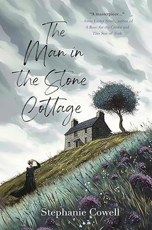The Man in the Stone Cottage by Stephanie Cowell