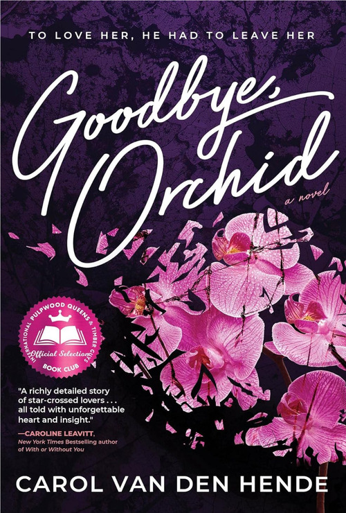 Goodbye, Orchid by Carol Van Den Hende
