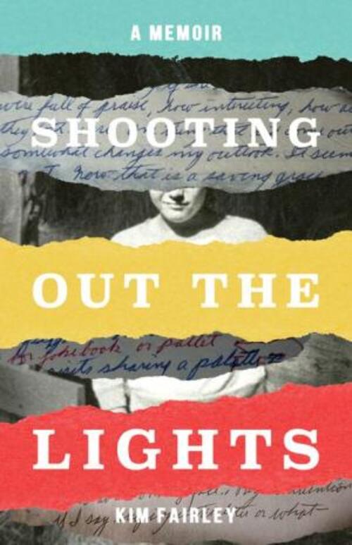 Shooting Out the Lights: A Memoir by Kim Fairley