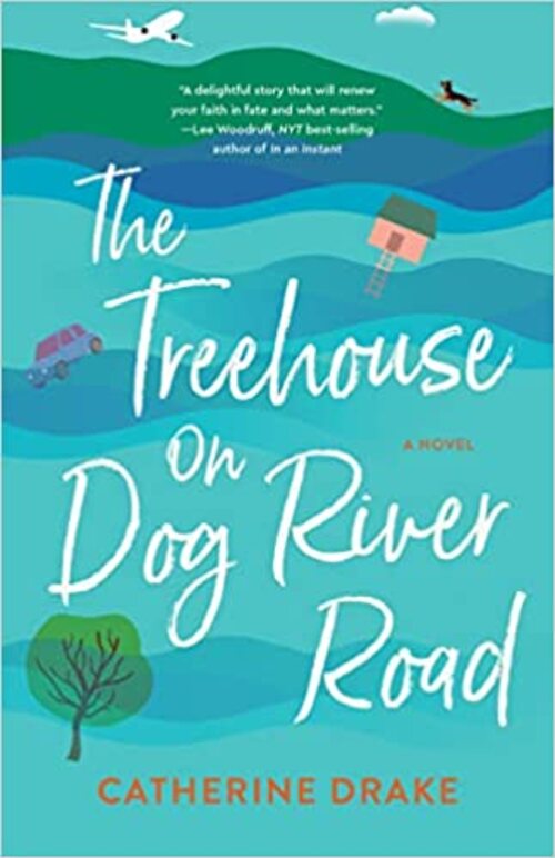 The Treehouse on Dog River Road by Catherine Drake