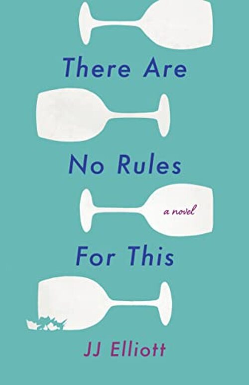 There Are No Rules for This by JJ Elliott