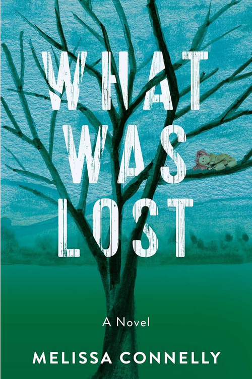 What Was Lost by Melissa Connelly