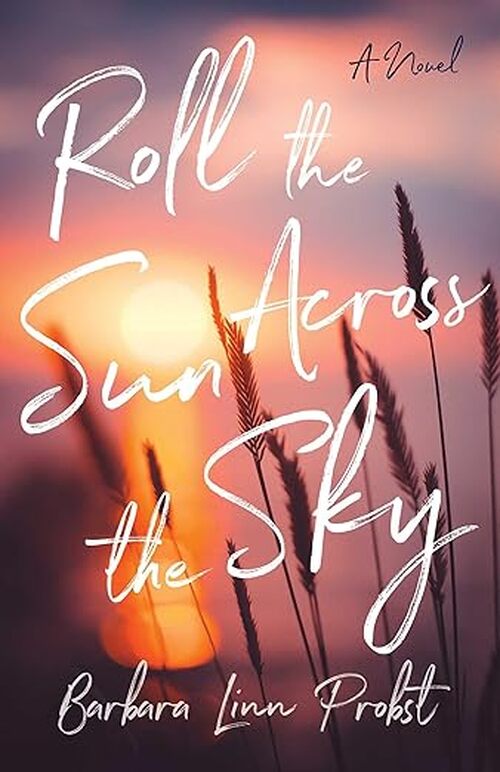 Roll the Sun Across the Sky by Barbara Linn Probst