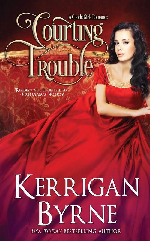 Courting Trouble by Kerrigan Byrne