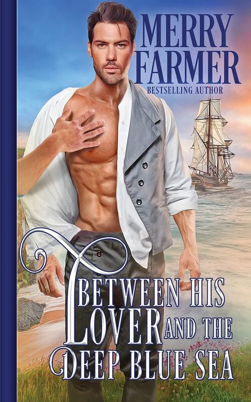 Between His Lover and the Deep Blue Sea by Merry Farmer