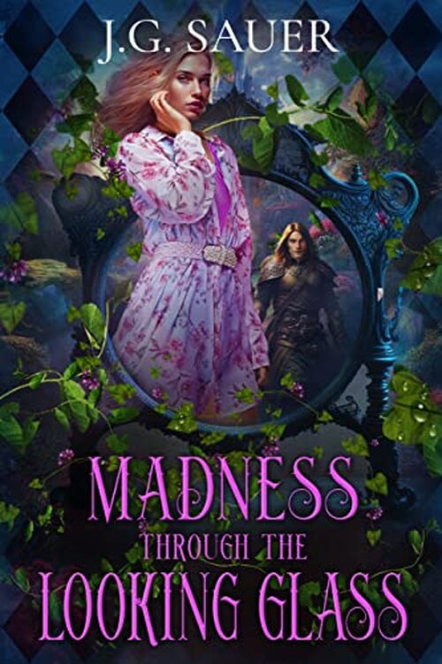 Madness Through the Looking Glass by J.G. Sauer